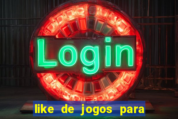 like de jogos para ganhar dinheiro