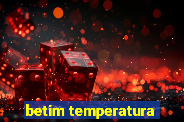 betim temperatura