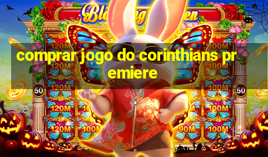 comprar jogo do corinthians premiere