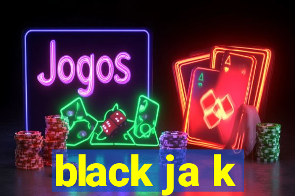 black ja k