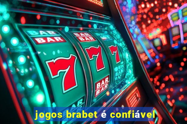 jogos brabet é confiável