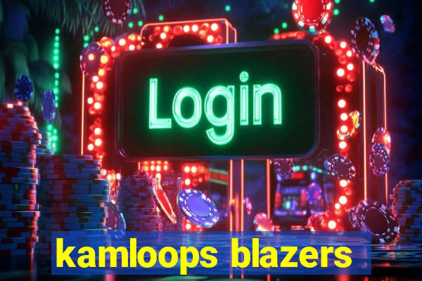 kamloops blazers