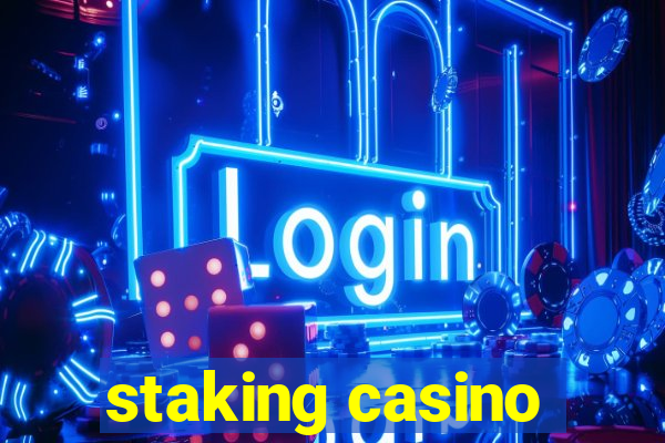 staking casino