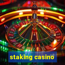 staking casino