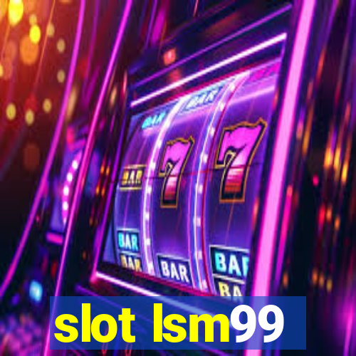 slot lsm99