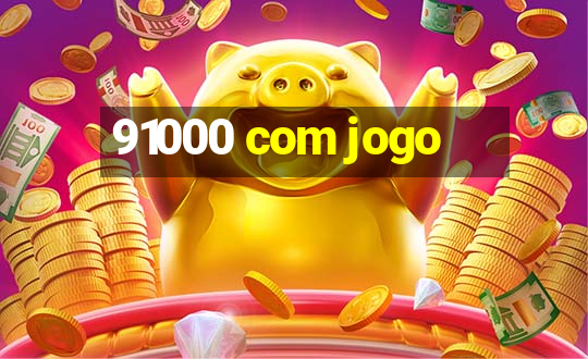 91000 com jogo