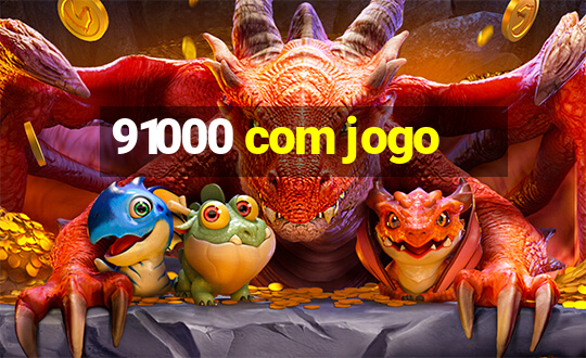 91000 com jogo