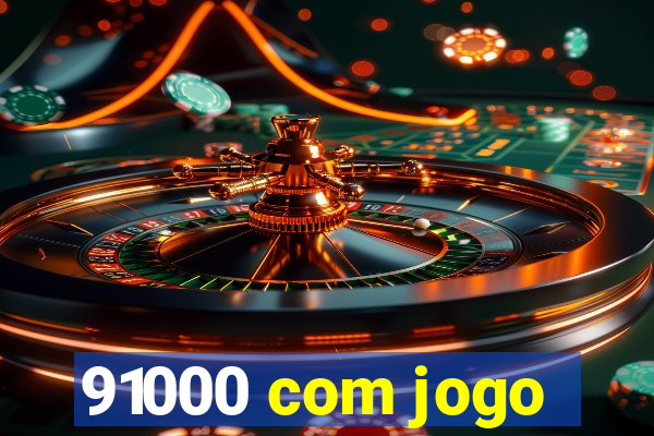 91000 com jogo