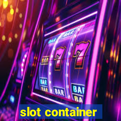 slot container