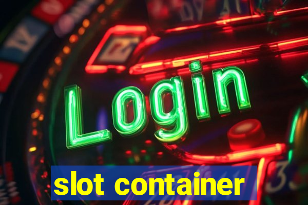 slot container