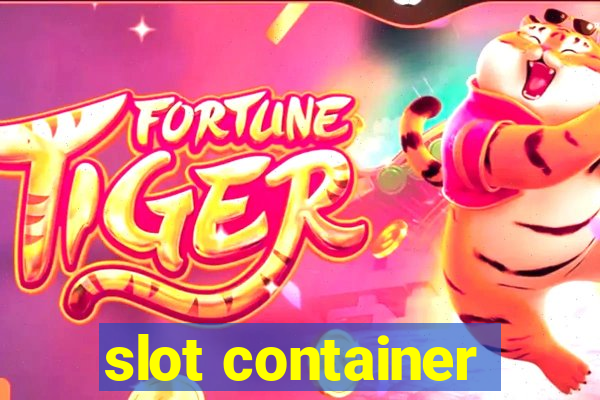 slot container