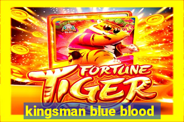 kingsman blue blood