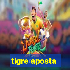 tigre aposta