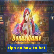 tips on how to bet