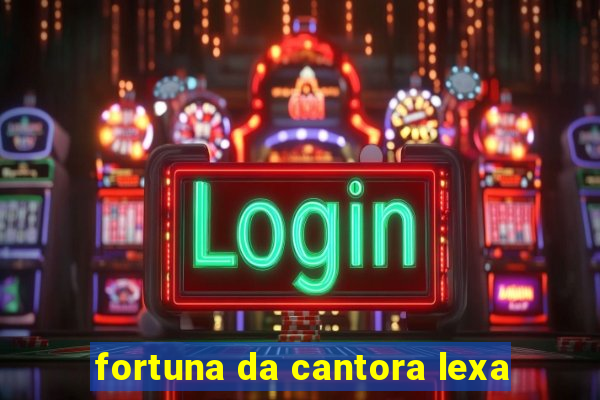 fortuna da cantora lexa