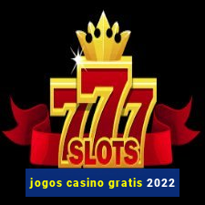 jogos casino gratis 2022