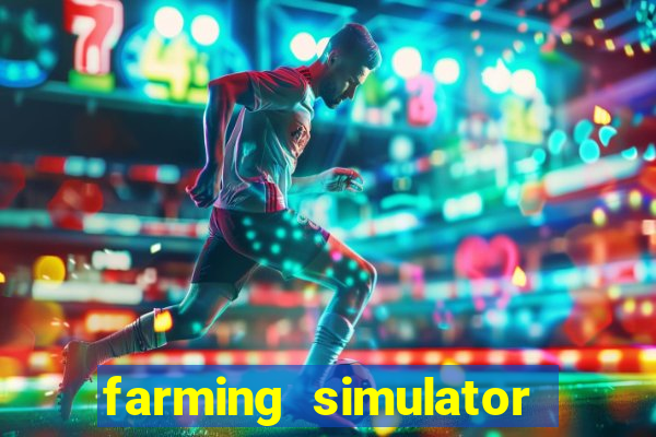 farming simulator 18 dinheiro infinito