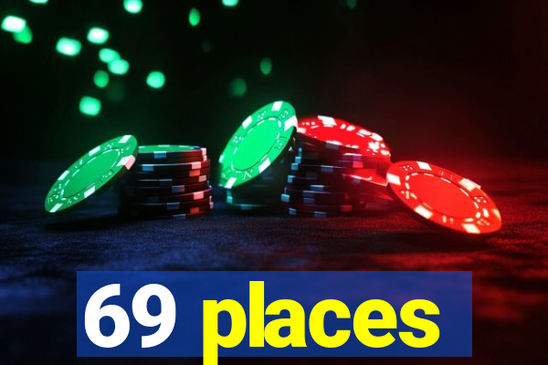 69 places