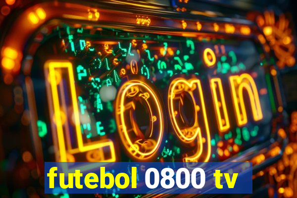 futebol 0800 tv