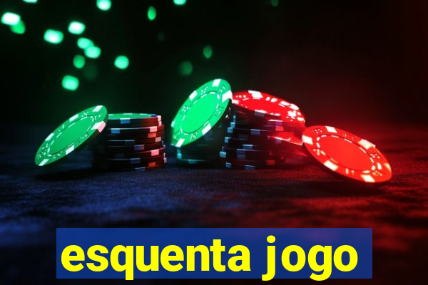 esquenta jogo