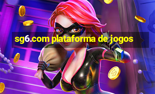 sg6.com plataforma de jogos