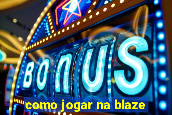 como jogar na blaze