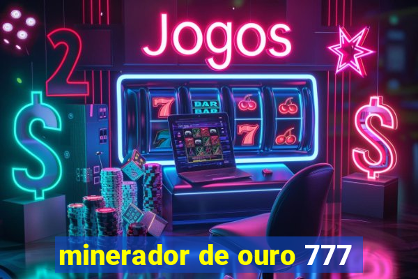 minerador de ouro 777