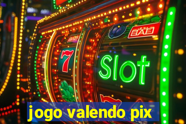 jogo valendo pix