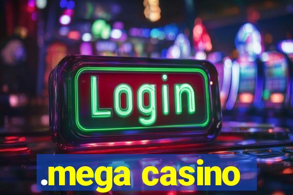 .mega casino