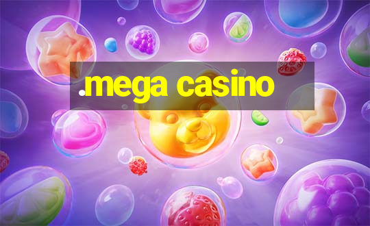 .mega casino