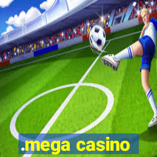 .mega casino