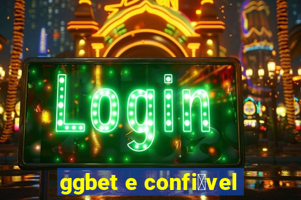 ggbet e confi谩vel