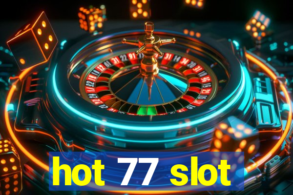 hot 77 slot