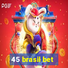 45 brasil bet