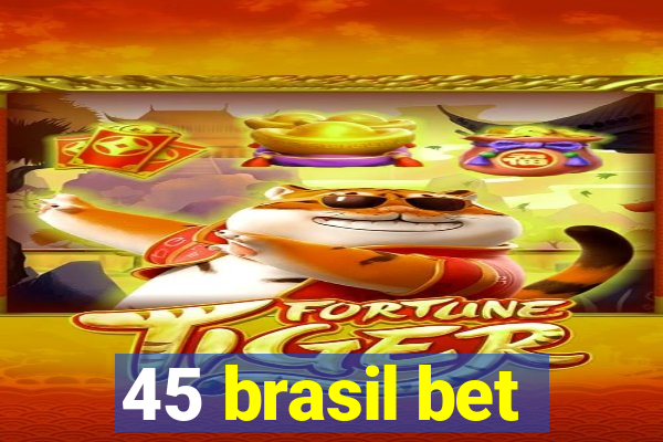 45 brasil bet