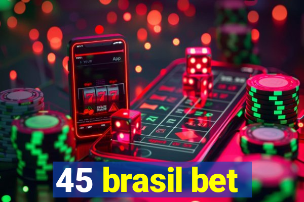 45 brasil bet