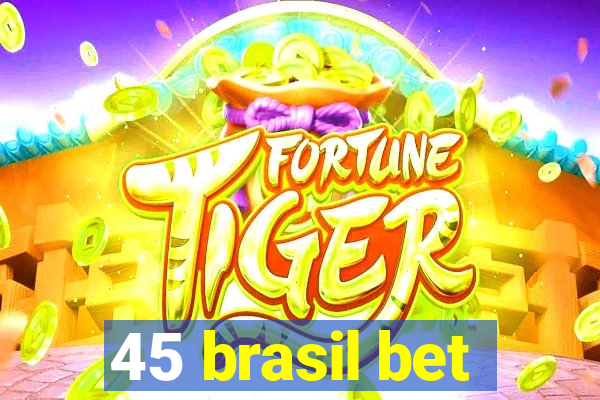 45 brasil bet