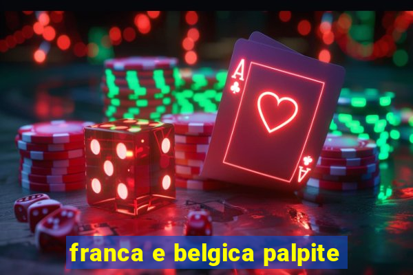 franca e belgica palpite