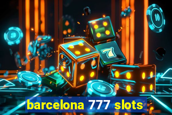 barcelona 777 slots