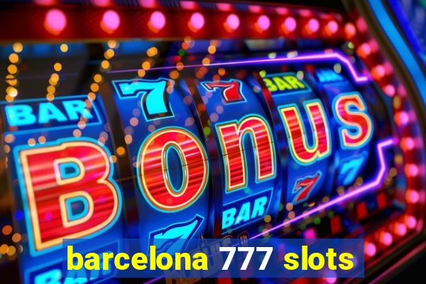 barcelona 777 slots