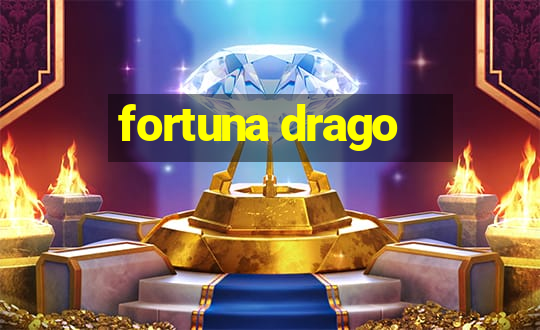 fortuna drago