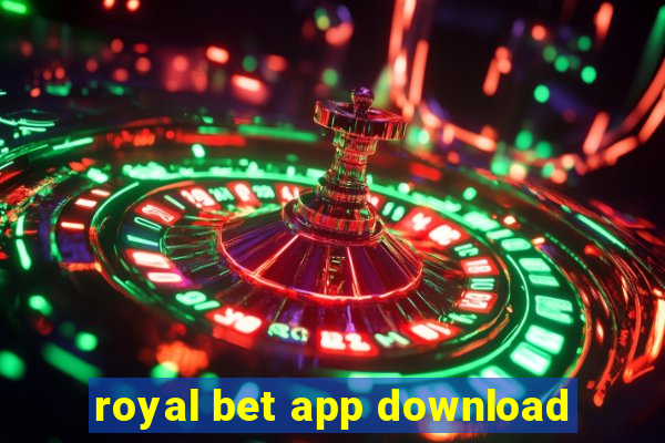 royal bet app download