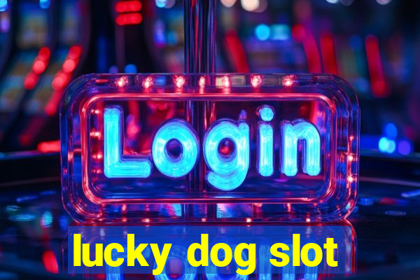 lucky dog slot