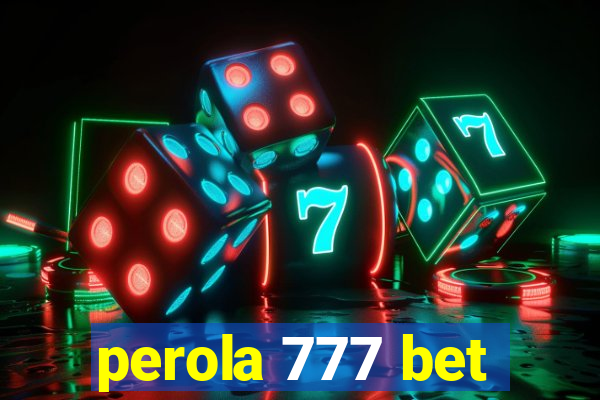 perola 777 bet