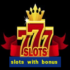 slots with bonus no deposit