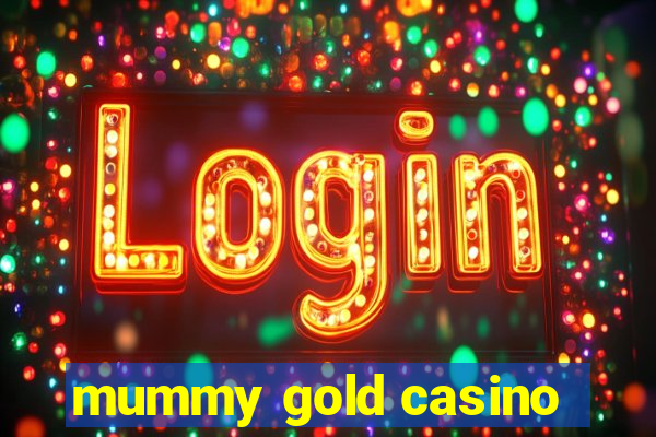 mummy gold casino