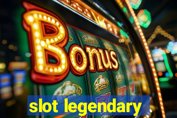 slot legendary