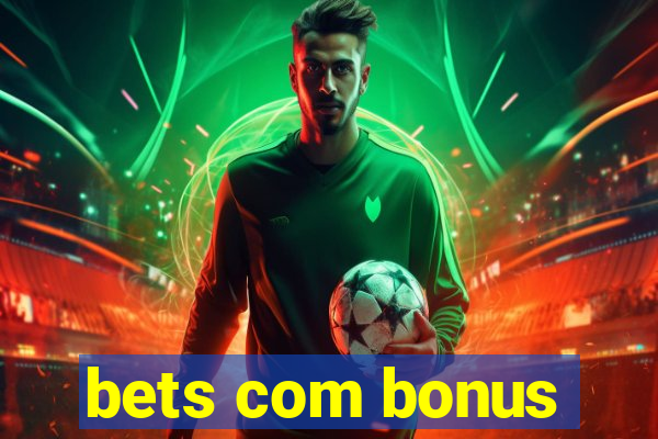 bets com bonus