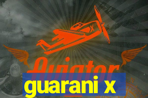 guarani x