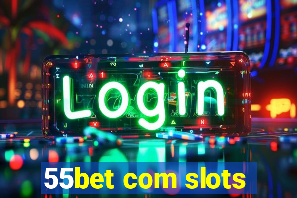 55bet com slots